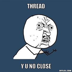 y u no meme generator thread y u no close 640de7